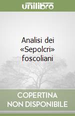 Analisi dei «Sepolcri» foscoliani libro