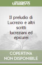 Il preludio di Lucrezio e altri scritti lucreziani ed epicurei libro