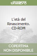 L'età del Rinascimento. CD-ROM libro