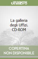 La galleria degli Uffizi. CD-ROM