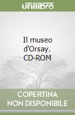 Il museo d'Orsay. CD-ROM