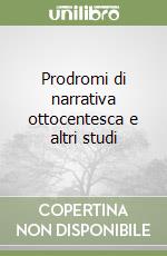 Prodromi di narrativa ottocentesca e altri studi libro