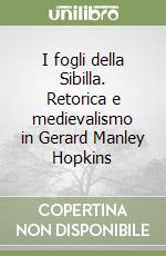 I fogli della Sibilla. Retorica e medievalismo in Gerard Manley Hopkins libro