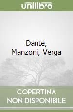 Dante, Manzoni, Verga libro