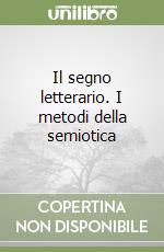 Il segno letterario. I metodi della semiotica libro