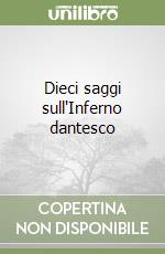 Dieci saggi sull'Inferno dantesco