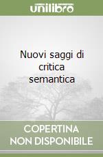 Nuovi saggi di critica semantica libro