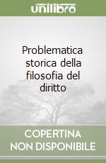 Problematica storica della filosofia del diritto libro