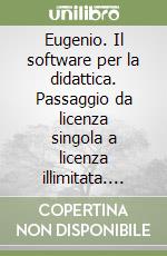Eugenio. Il software per la didattica. Passaggio da licenza singola a licenza illimitata. CD-ROM libro