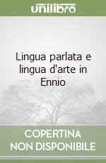 Lingua parlata e lingua d'arte in Ennio