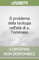 Il problema della teologia nell'età di s. Tommaso libro