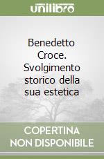Benedetto Croce. Svolgimento storico della sua estetica