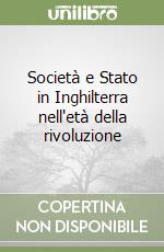 Società e Stato in Inghilterra nell'età della rivoluzione libro