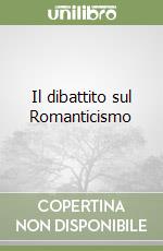 Il dibattito sul Romanticismo libro