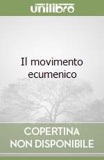 Il movimento ecumenico libro