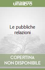 Le pubbliche relazioni libro