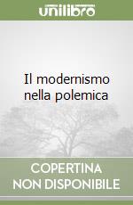 Il modernismo nella polemica libro