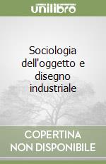 Sociologia dell'oggetto e disegno industriale