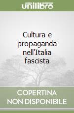 Cultura e propaganda nell'Italia fascista libro