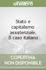 Stato e capitalismo assistenziale. Il caso italiano libro