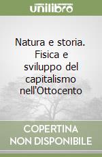 Natura e storia. Fisica e sviluppo del capitalismo nell'Ottocento libro