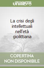 La crisi degli intellettuali nell'età giolittiana libro