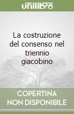 La costruzione del consenso nel triennio giacobino