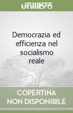 Democrazia ed efficienza nel socialismo reale libro