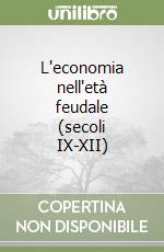 L'economia nell'età feudale (secoli IX-XII) libro