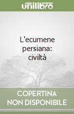 L'ecumene persiana: civiltà libro