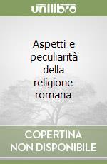 Aspetti e peculiarità della religione romana libro