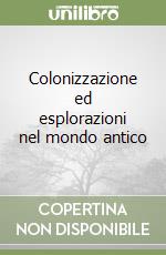 Colonizzazione ed esplorazioni nel mondo antico libro