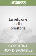 La religione nella preistoria libro