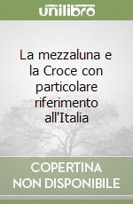 La mezzaluna e la Croce con particolare riferimento all'Italia libro