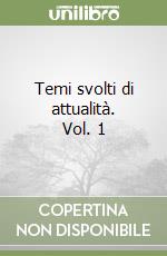 Temi svolti di attualità. Vol. 1 libro
