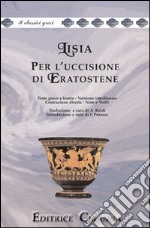 Per l'uccisione di Eratostene. Versione interlineare. Testo greco a fronte libro