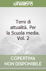Temi di attualità. Per la Scuola media. Vol. 2 libro
