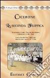 La seconda filippica. Oratio filippica secunda in M. Antonium. Versione interlineare. Testo latino a fronte libro