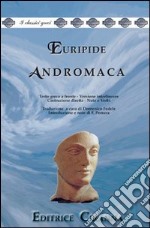 Andromaca. Versione interlineare. Testo greco a fronte libro