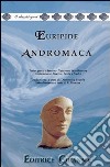 Andromaca. Versione interlineare. Testo greco a fronte libro