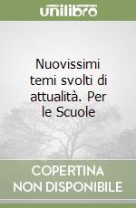 Nuovissimi temi svolti di attualità. Per le Scuole libro