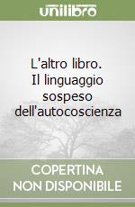 L'altro libro. Il linguaggio sospeso dell'autocoscienza