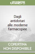 Dagli antidotari alle moderne farmacopee