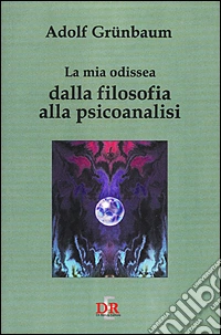 La mia odissea dalla filosofia alla psicoanalisi libro