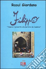 Filippo. «Tenere il prodotto alla portata dei bambini» libro