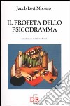 Il profeta dello psicodramma libro di Moreno Jacob Levi