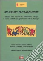 Studenti protagonisti. Indagine sulle relazioni tra adolescenti, famiglia e scuola condotta con gli studenti dell'XI Municipio