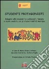 Studenti protagonisti. Indagine sulle relazioni tra adolescenti, famiglia e scuola condotta con gli studenti dell'XI Municipio libro