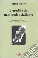 L`eredità del nazionalsocialismo. Immigrazione di massa. Guerre balcaniche. libro usato