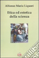 Etica ed estetica della scienza libro
